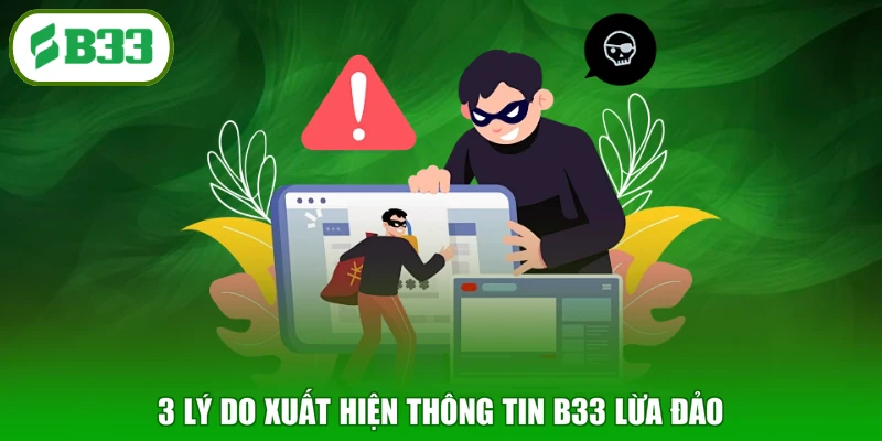 3 lý do xuất hiện thông tin B33 lừa đảo