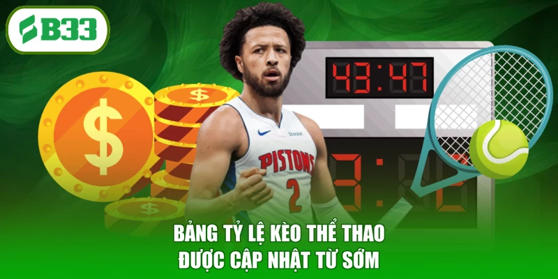 Bảng tỷ lệ kèo thể thao được cập nhật từ sớm