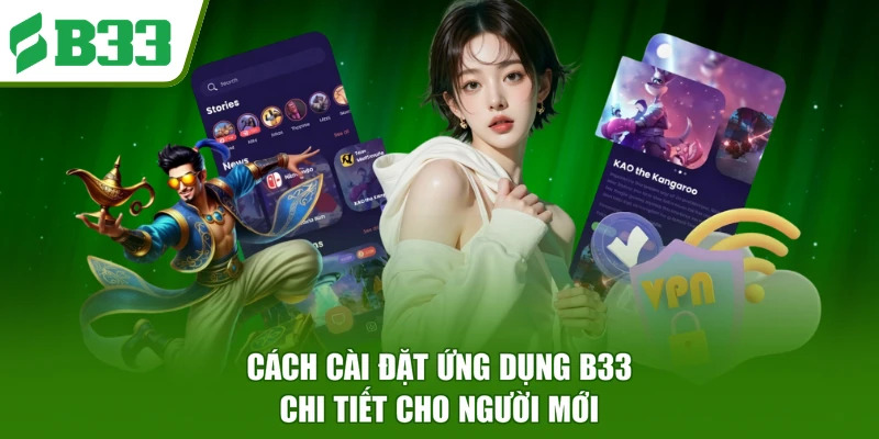 Cách cài đặt ứng dụng B33 chi tiết cho người mới