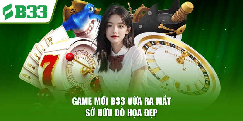 Game mới B33 vừa ra mắt sở hữu đồ họa đẹp