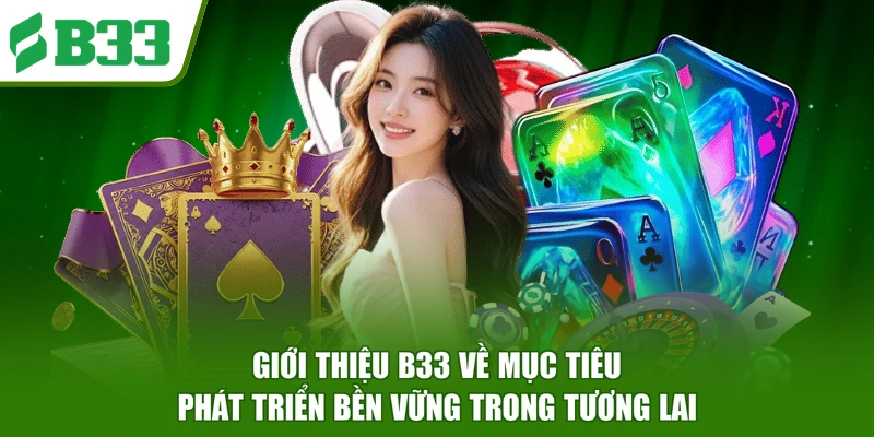Giới thiệu B33 về mục tiêu phát triển bền vững trong tương lai