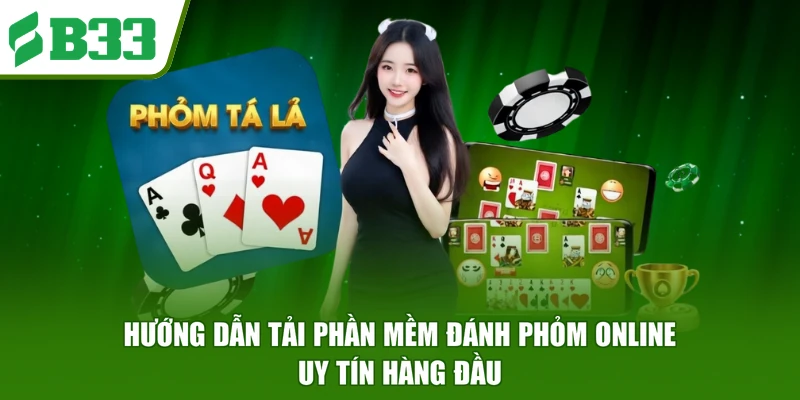 Hướng Dẫn Tải Phần Mềm Đánh Phỏm Online Uy Tín Hàng Đầu