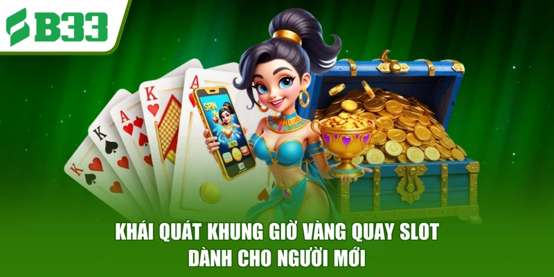 Khái quát khung giờ vàng quay slot dành cho người mới