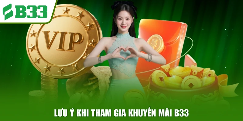 Lưu ý khi tham gia khuyến mãi B33