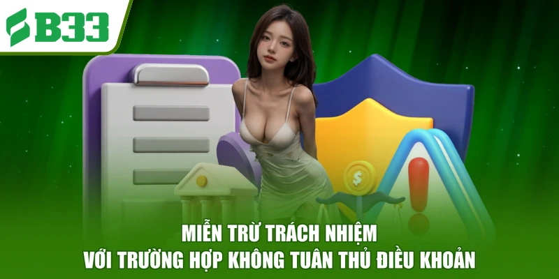 Miễn trừ trách nhiệm với trường hợp không tuân thủ điều khoản
