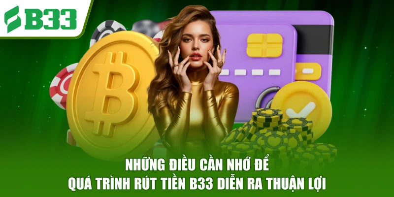 Những điều cần nhớ để quá trình rút tiền B33 diễn ra thuận lợi