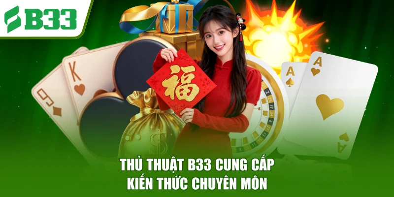 Thủ thuật B33 cung cấp kiến thức chuyên môn
