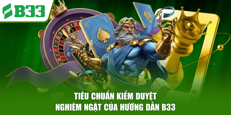 Tiêu chuẩn kiểm duyệt nghiêm ngặt của hướng dẫn B33
