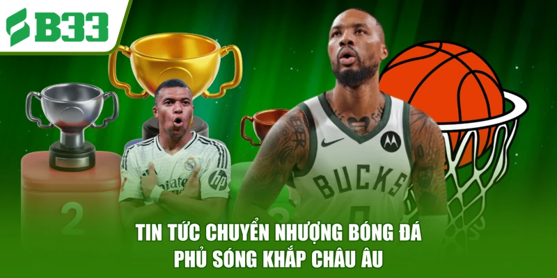 Tin tức chuyển nhượng bóng đá phủ sóng khắp châu Âu