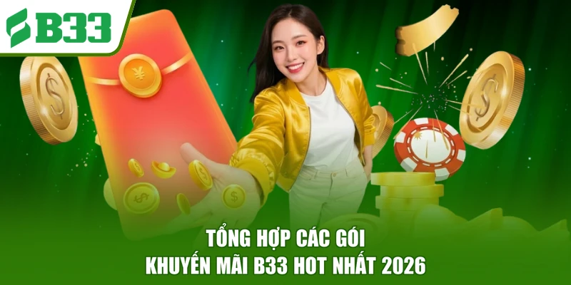 Tổng hợp các gói khuyến mãi B33 hot nhất 2026