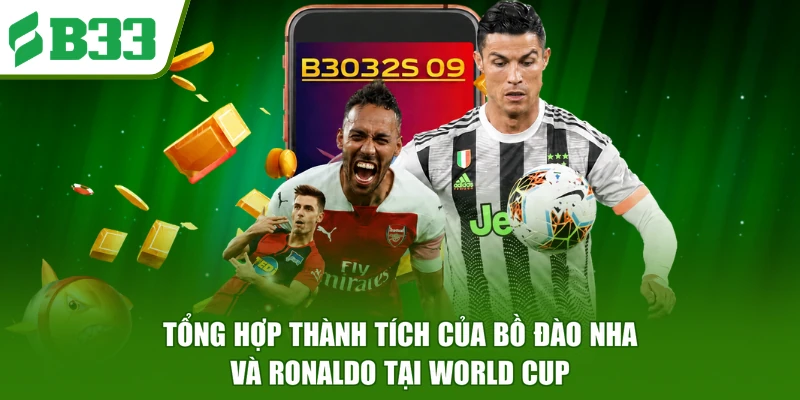 Tổng hợp thành tích của Bồ Đào Nha và Ronaldo tại World Cup